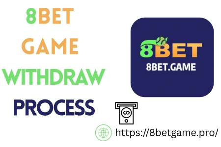 8BET Game Withdraw Process