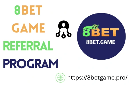 8BET Game Referral Program